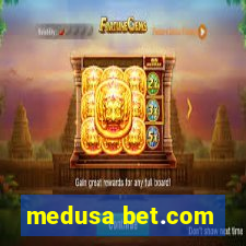 medusa bet.com