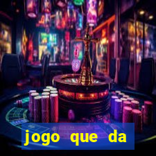 jogo que da dinheiro sem deposito