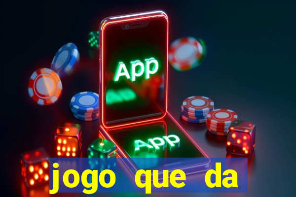 jogo que da dinheiro sem deposito