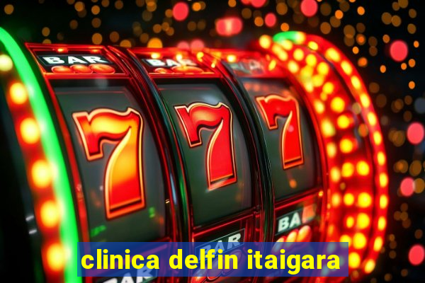 clinica delfin itaigara