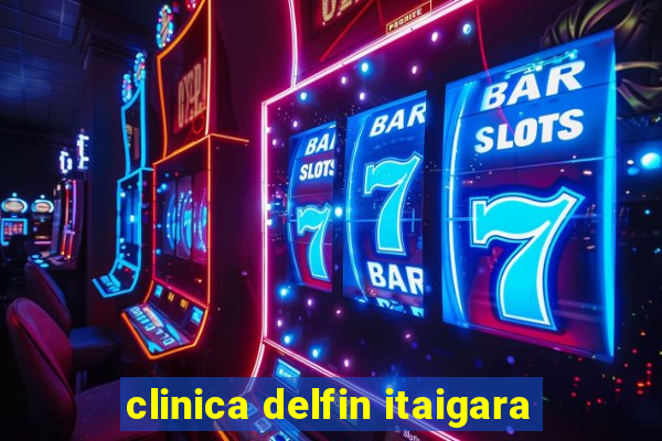 clinica delfin itaigara