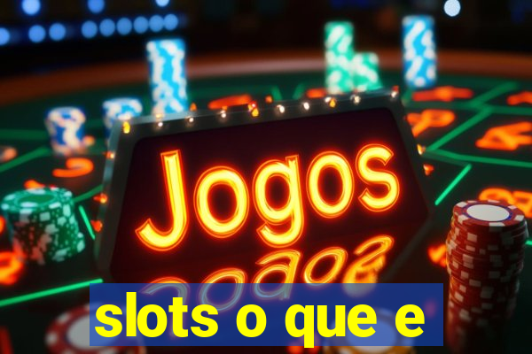 slots o que e