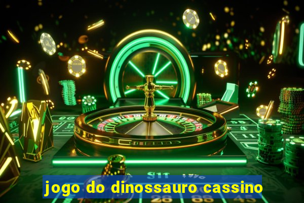 jogo do dinossauro cassino