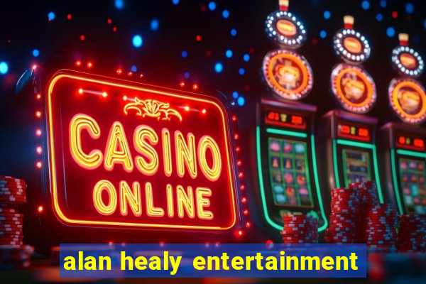 alan healy entertainment