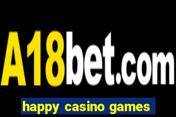 happy casino games