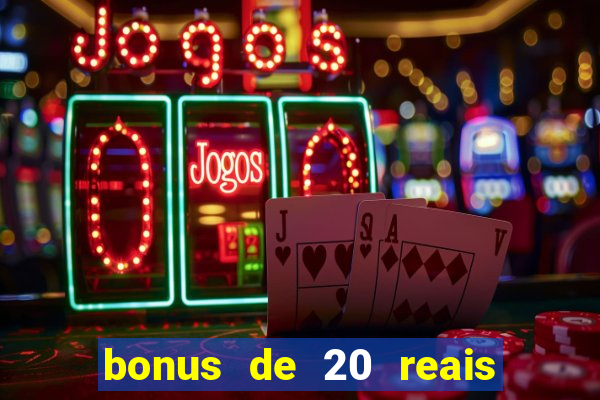 bonus de 20 reais vai de bet