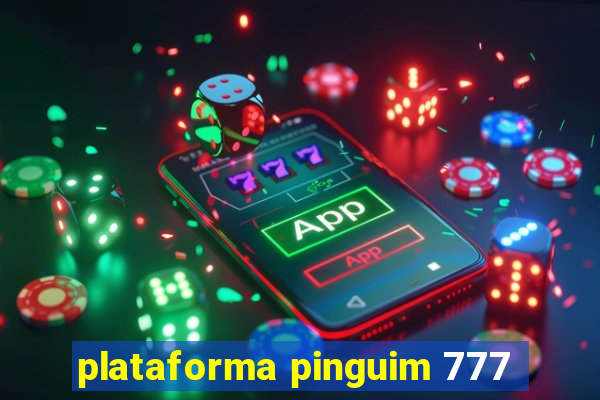 plataforma pinguim 777