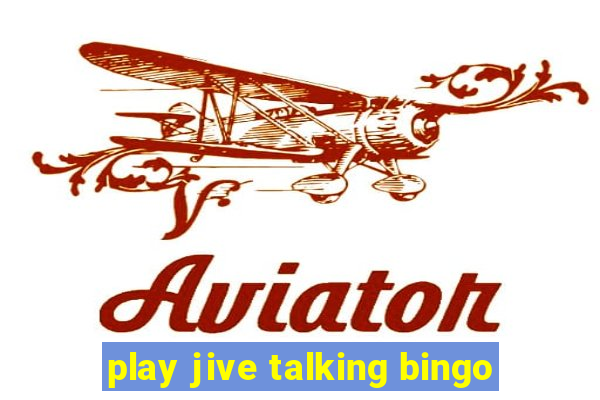 play jive talking bingo