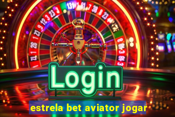 estrela bet aviator jogar