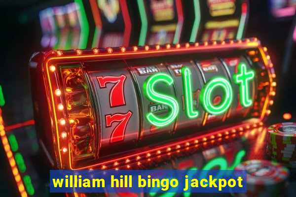 william hill bingo jackpot