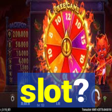 slot?