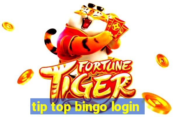 tip top bingo login