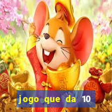 jogo que da 10 reais no cadastro