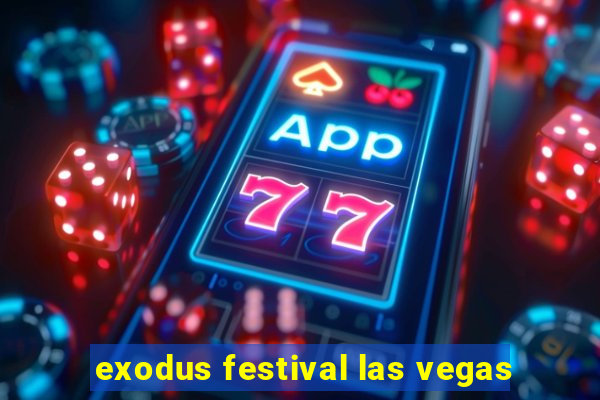 exodus festival las vegas