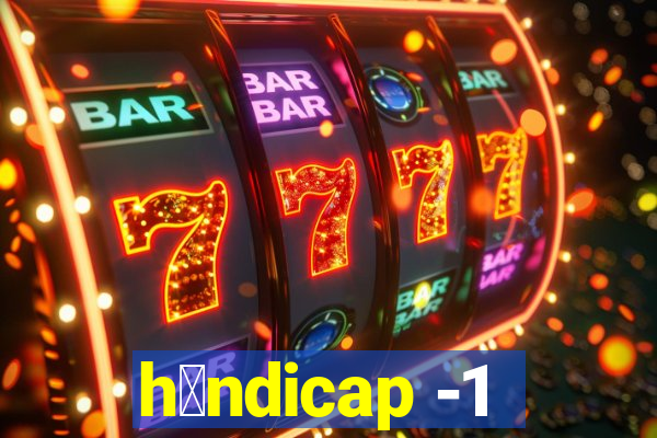 h谩ndicap -1