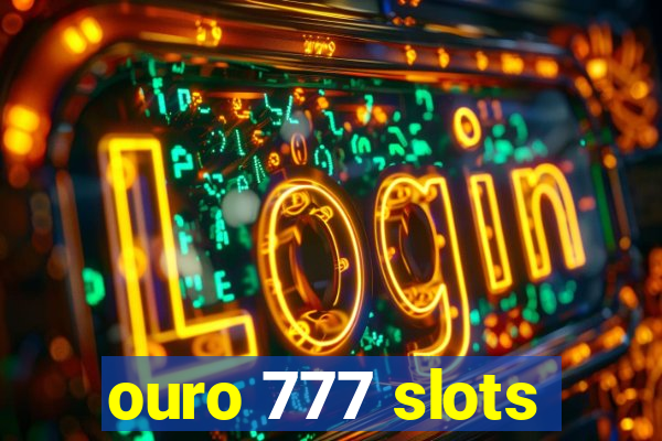 ouro 777 slots