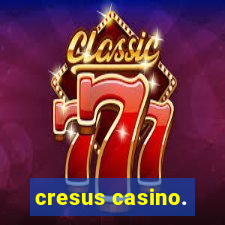 cresus casino.