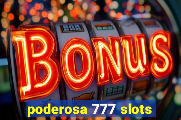 poderosa 777 slots