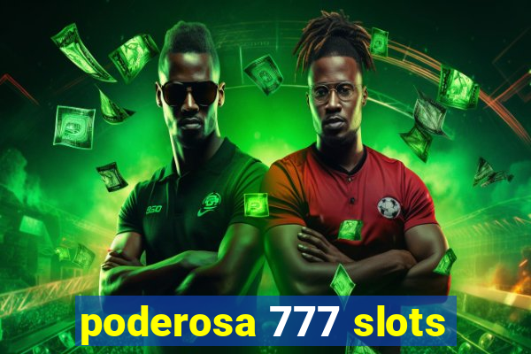 poderosa 777 slots