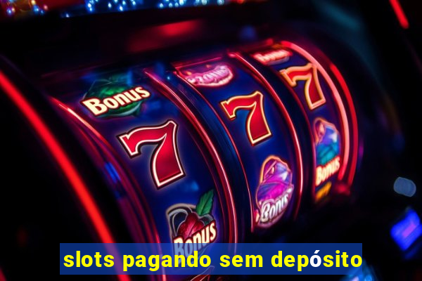 slots pagando sem depósito