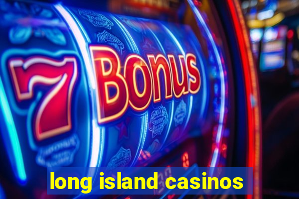 long island casinos