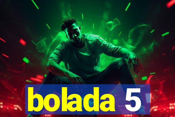 bolada 5