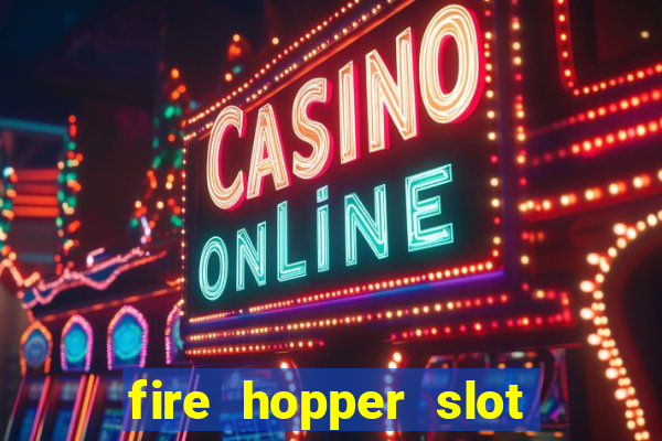 fire hopper slot free play