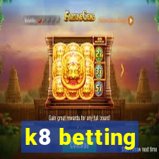 k8 betting