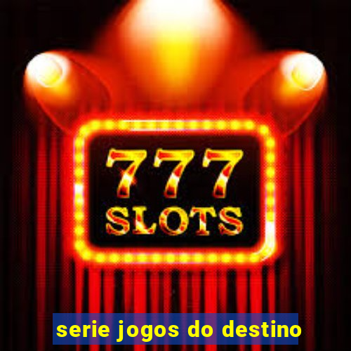 serie jogos do destino