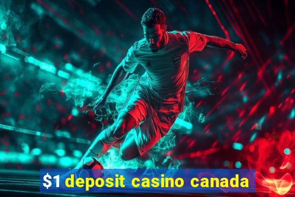 $1 deposit casino canada