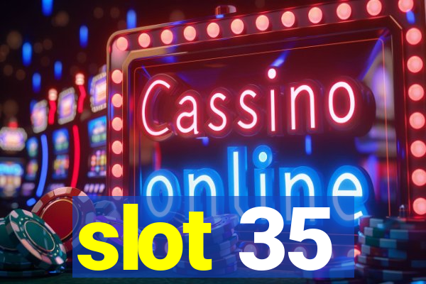 slot 35