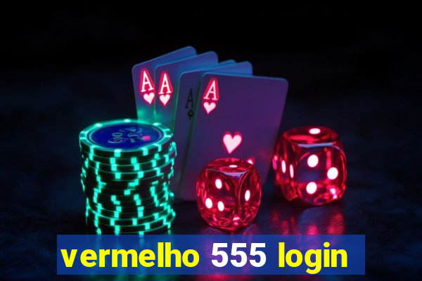 vermelho 555 login