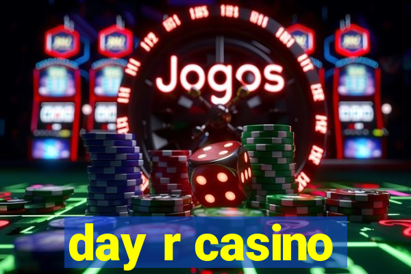 day r casino