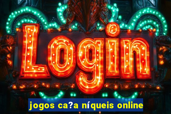 jogos ca?a níqueis online