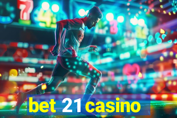 bet 21 casino