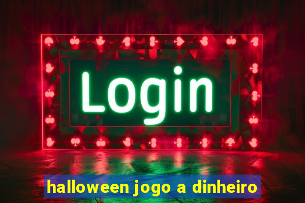 halloween jogo a dinheiro