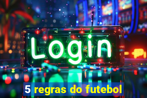 5 regras do futebol