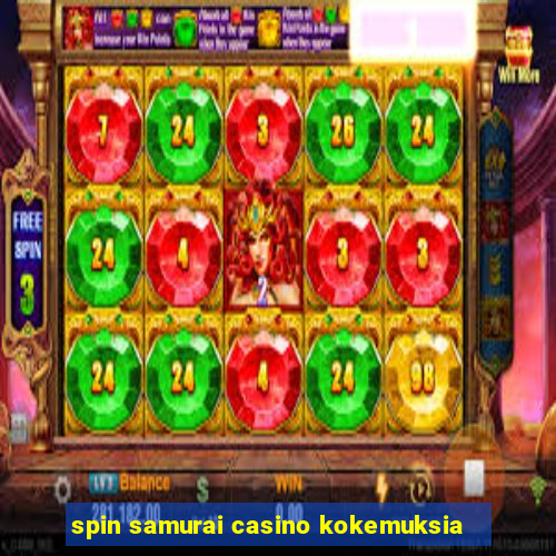 spin samurai casino kokemuksia