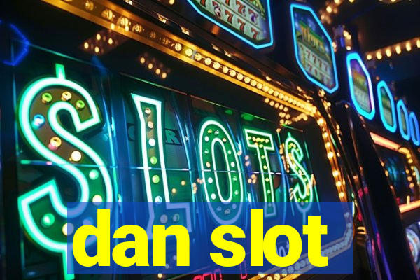 dan slot