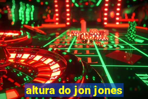 altura do jon jones