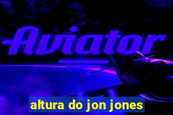 altura do jon jones