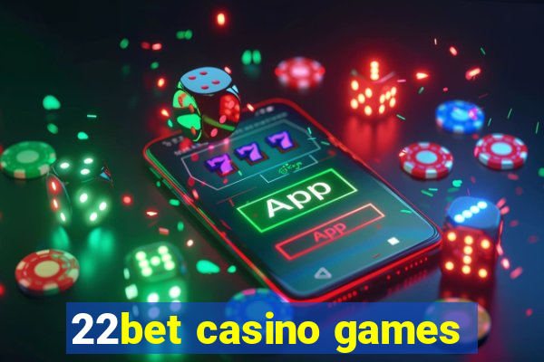 22bet casino games