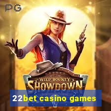 22bet casino games