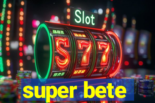 super bete