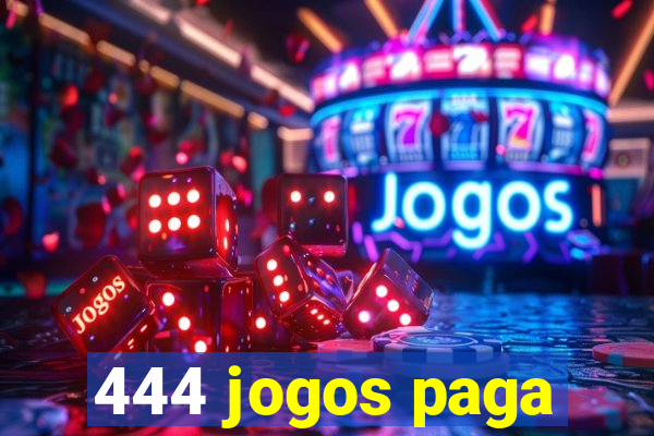 444 jogos paga