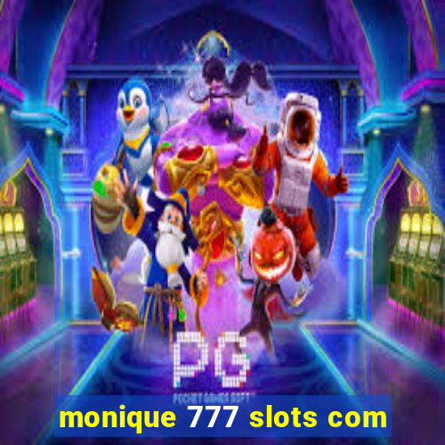 monique 777 slots com