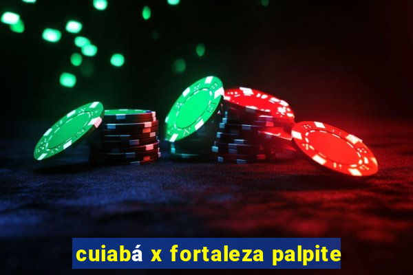 cuiabá x fortaleza palpite