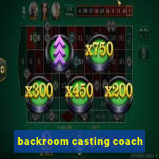 backroom casting coach