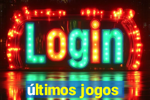 últimos jogos