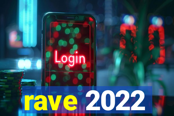 rave 2022